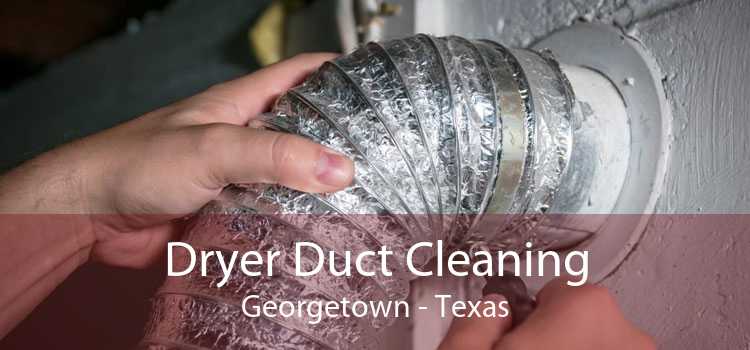 Dryer Duct Cleaning Georgetown - Texas