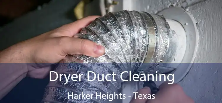 Dryer Duct Cleaning Harker Heights - Texas