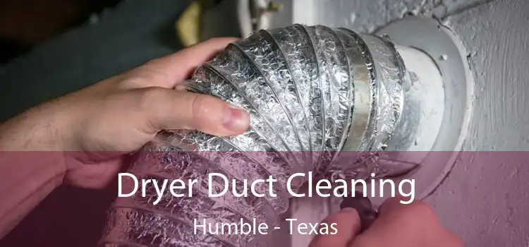 Dryer Duct Cleaning Humble - Texas