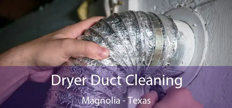 Dryer Duct Cleaning Magnolia - Texas