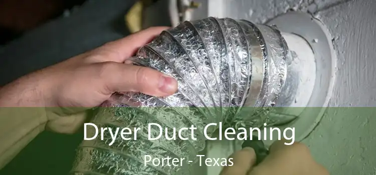 Dryer Duct Cleaning Porter - Texas