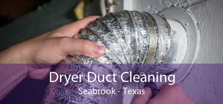 Dryer Duct Cleaning Seabrook - Texas