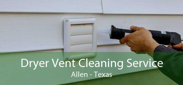 Dryer Vent Cleaning Service Allen - Texas