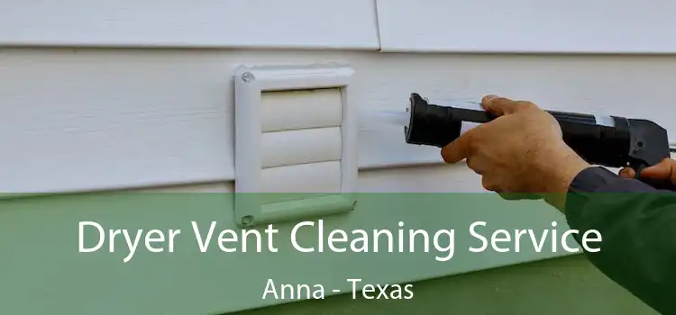 Dryer Vent Cleaning Service Anna - Texas
