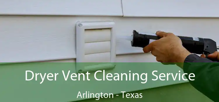 Dryer Vent Cleaning Service Arlington - Texas