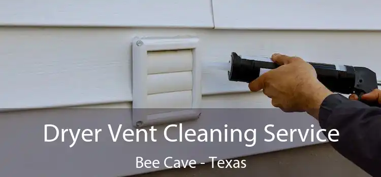 Dryer Vent Cleaning Service Bee Cave - Texas