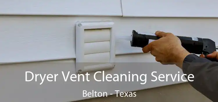 Dryer Vent Cleaning Service Belton - Texas