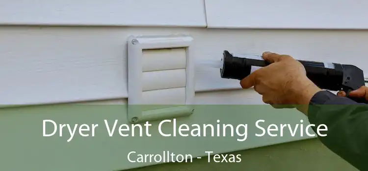 Dryer Vent Cleaning Service Carrollton - Texas