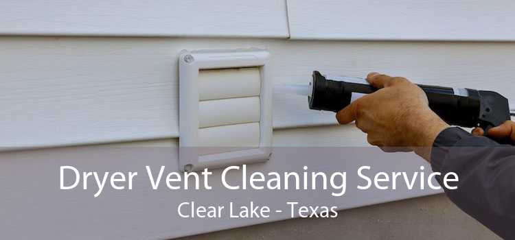 Dryer Vent Cleaning Service Clear Lake - Texas