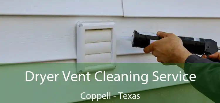 Dryer Vent Cleaning Service Coppell - Texas