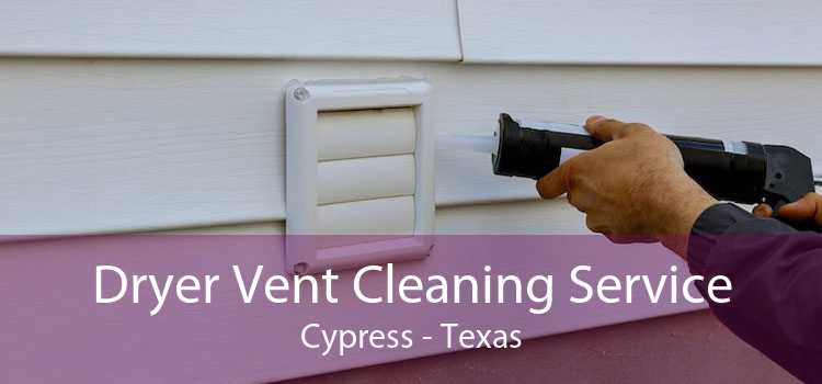 Dryer Vent Cleaning Service Cypress - Texas