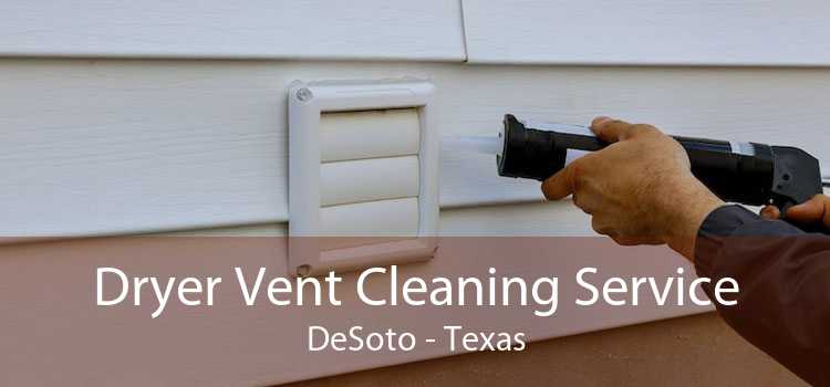 Dryer Vent Cleaning Service DeSoto - Texas
