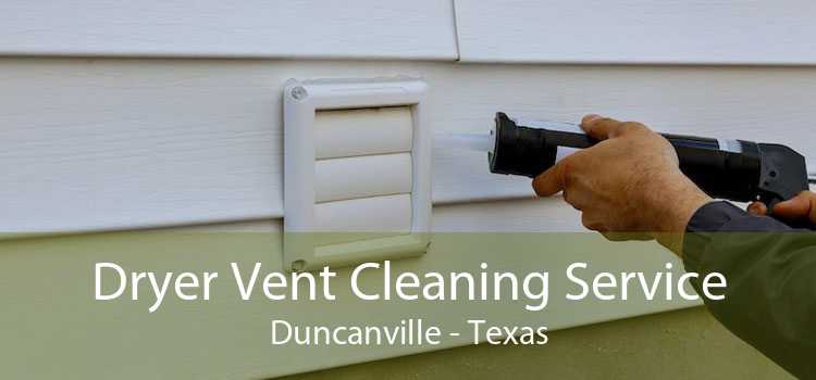 Dryer Vent Cleaning Service Duncanville - Texas