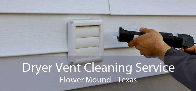 Dryer Vent Cleaning Service Flower Mound - Texas
