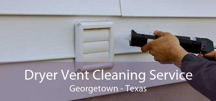 Dryer Vent Cleaning Service Georgetown - Texas