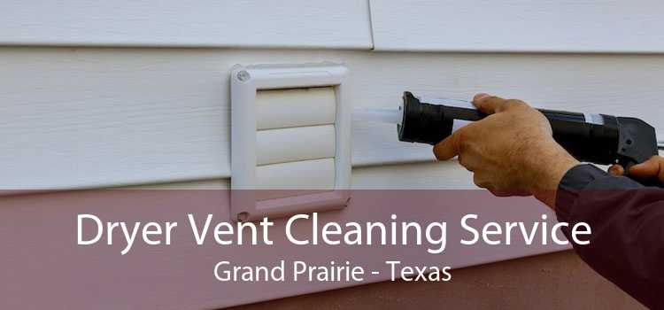 Dryer Vent Cleaning Service Grand Prairie - Texas