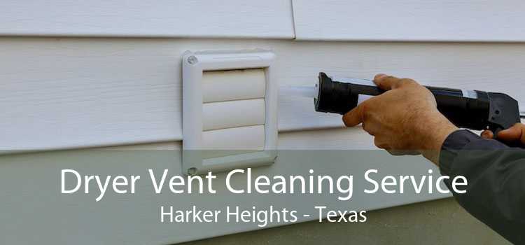 Dryer Vent Cleaning Service Harker Heights - Texas