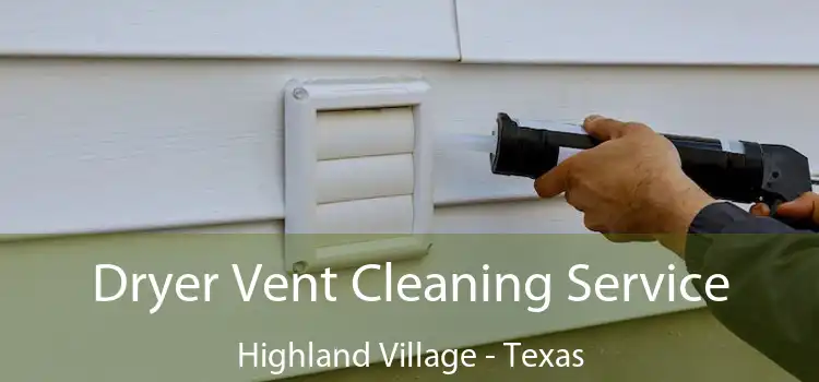 Dryer Vent Cleaning Service Highland Village - Texas