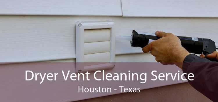 Dryer Vent Cleaning Service Houston - Texas