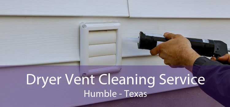 Dryer Vent Cleaning Service Humble - Texas