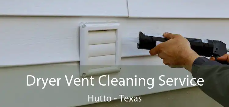 Dryer Vent Cleaning Service Hutto - Texas