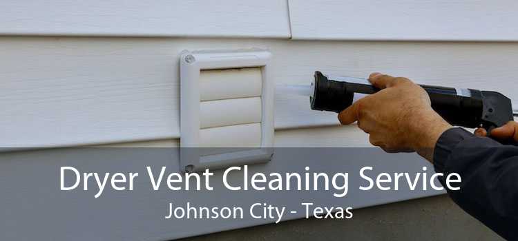 Dryer Vent Cleaning Service Johnson City - Texas