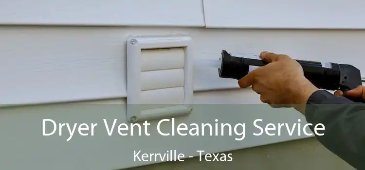 Dryer Vent Cleaning Service Kerrville - Texas