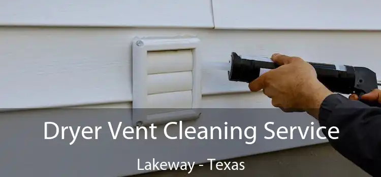 Dryer Vent Cleaning Service Lakeway - Texas
