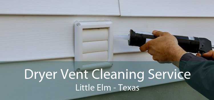 Dryer Vent Cleaning Service Little Elm - Texas