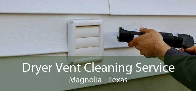 Dryer Vent Cleaning Service Magnolia - Texas