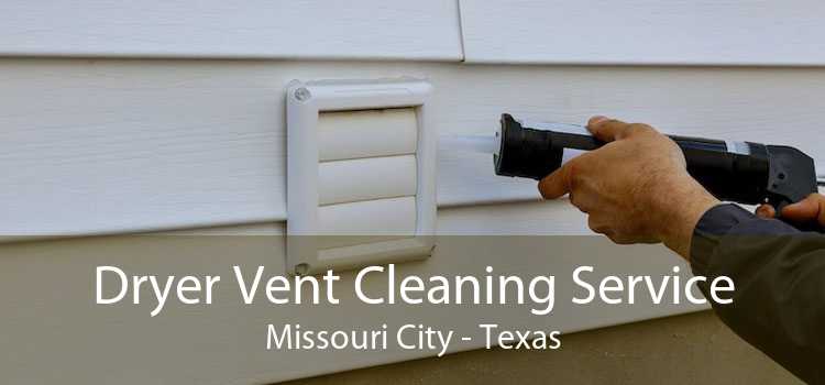 Dryer Vent Cleaning Service Missouri City - Texas