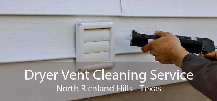 Dryer Vent Cleaning Service North Richland Hills - Texas