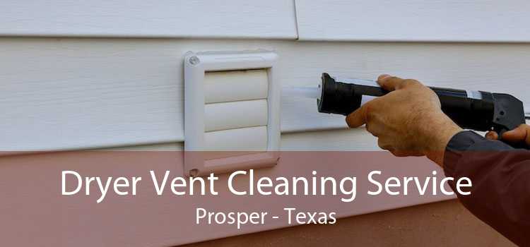 Dryer Vent Cleaning Service Prosper - Texas