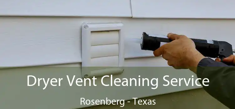 Dryer Vent Cleaning Service Rosenberg - Texas