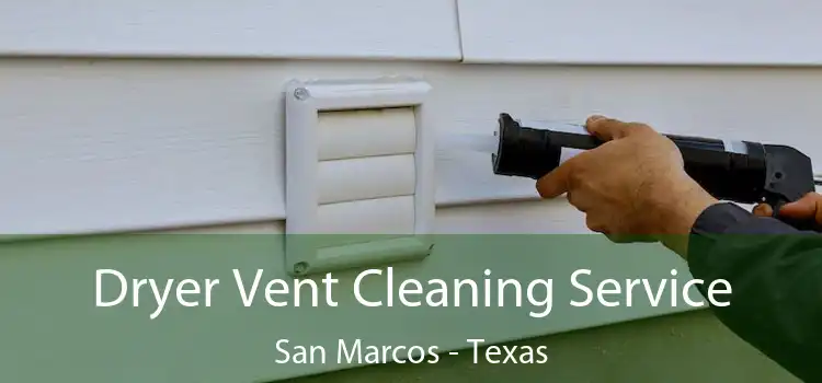 Dryer Vent Cleaning Service San Marcos - Texas