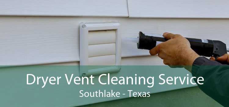 Dryer Vent Cleaning Service Southlake - Texas