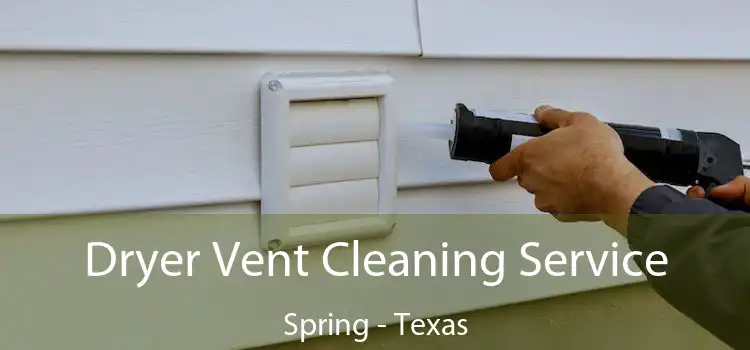 Dryer Vent Cleaning Service Spring - Texas