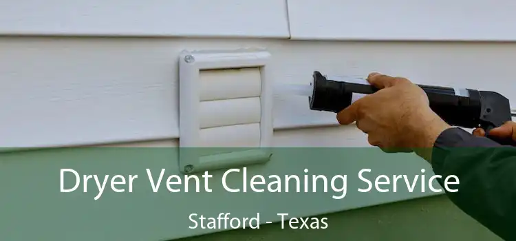 Dryer Vent Cleaning Service Stafford - Texas