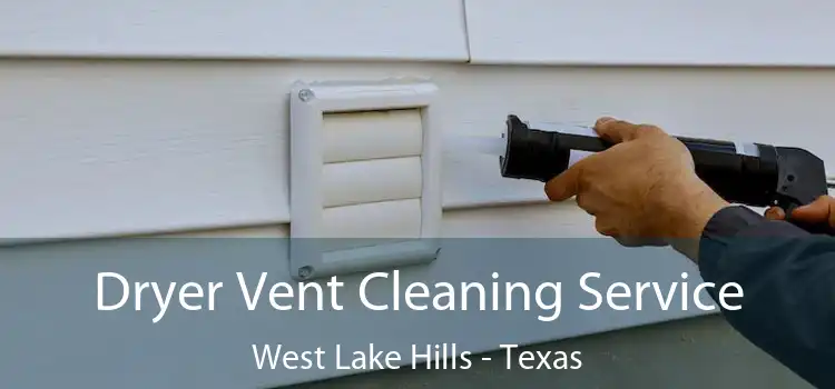 Dryer Vent Cleaning Service West Lake Hills - Texas