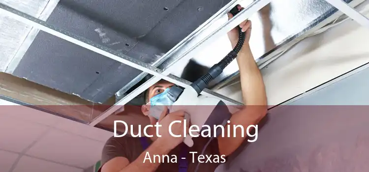 Duct Cleaning Anna - Texas