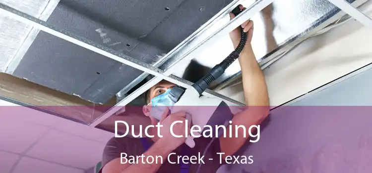 Duct Cleaning Barton Creek - Texas