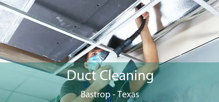 Duct Cleaning Bastrop - Texas
