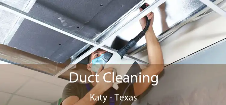 Duct Cleaning Katy - Texas