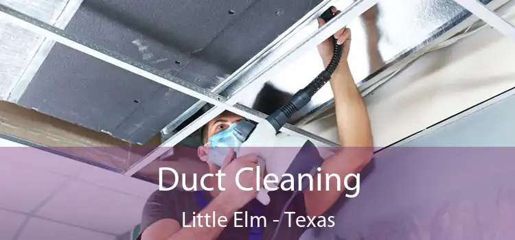 Duct Cleaning Little Elm - Texas
