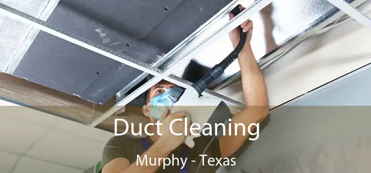 Duct Cleaning Murphy - Texas