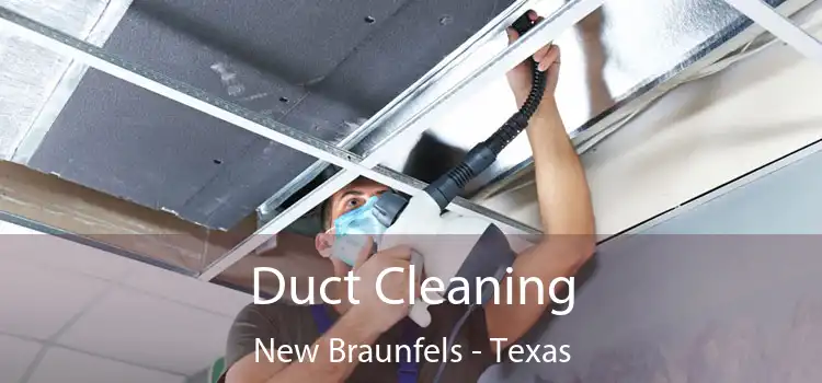 Duct Cleaning New Braunfels - Texas