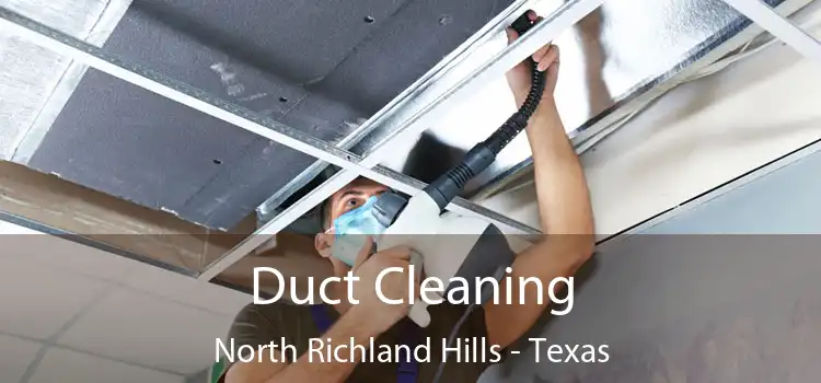 Duct Cleaning North Richland Hills - Texas