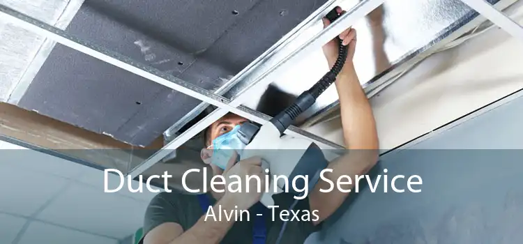 Duct Cleaning Service Alvin - Texas