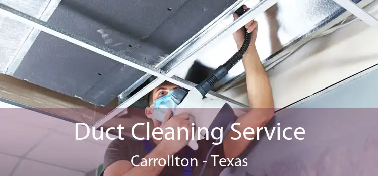 Duct Cleaning Service Carrollton - Texas
