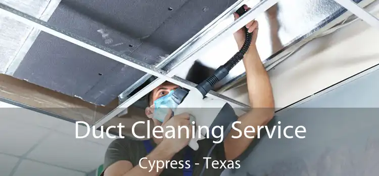 Duct Cleaning Service Cypress - Texas